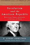 Secularism and the American Republic: Revisiting Thomas Jefferson on Church and State