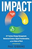 Impact 21st Century Change Management Behavioral Science Digital Transformation And The Future Of Work