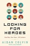 Looking for Heroes: One Boy, One Year, 100 Letters