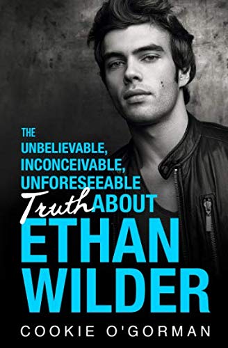 The Unbelievable, Inconceivable, Unforeseeable Truth About Ethan Wilder book cover