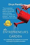The Entrepreneur's Garden: The Nine Essential Relationships To Cultivate Your Wildly Successful Business