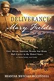 Deliverance Mary Fields First African American Woman Star Route Mail Carrier In The United States A Montana History Huzzah Publishing