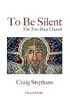 To Be Silent: The Too Busy Church