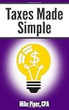 Taxes Made Simple Income Taxes Explained In 100 Pages Or Less