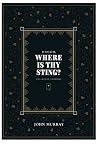 O Death, Where Is Thy Sting? Collected Sermons