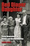 Red Diaper Daughter Three Generations Of Rebels And Revolutionaries