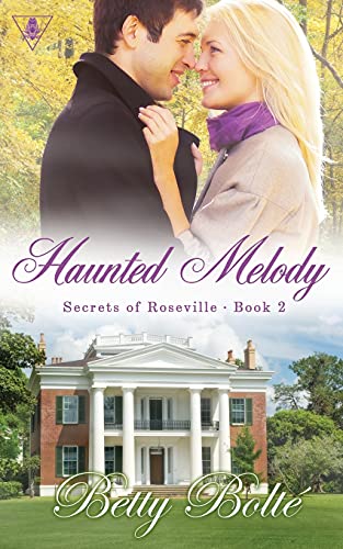 Haunted melody : secrets of Roseville / Betty Bolté
