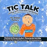 Tic Talk Living With Tourette Syndrome A 9yearold Boys Story In His Own Words