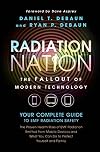 Radiation Nation: Fallout of Modern Technology - Your Complete Guide to EMF Protection & Safety: The Proven Health Risks of Electromagnetic Radiation (EMF) & What to Do Protect Yourself & Family