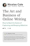 The Art And Business Of Online Writing How To Beat The Game Of Capturing And Keeping Attention