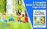 Go Go Yoga For Kids A Complete Guide To Yoga With Kids