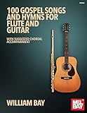 100 Gospel Songs And Hymns For Flute And Guitar With Suggested Chordal Accompaniment