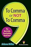 To Comma Or Not To Comma The Best Little Punctuation Book Ever
