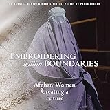 Embroidering Within Boundaries Afghan Women Creating A Future