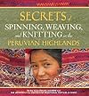 Secrets of Spinning, Weaving, and Knitting in the Peruvian Highlands