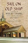 Sail on Old Ship: A History of Wesley Chapel - Floyd County, Indiana: 1817-2017