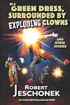 In A Green Dress, Surrounded by Exploding Clowns and Other Stories