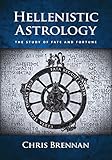 Hellenistic Astrology The Study Of Fate And Fortune