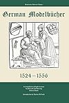 German Modelbucher 1524-1556: A compilation of eight German needlework and weaving pattern books (Renaissance Patterns)