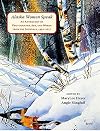 Alaska Women Speak: An Anthology of Photographs, Art, and Words from the Journals, 1992–2017