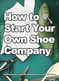 How To Start Your Own Shoe Company
