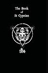 The Book of St. Cyprian: The Great Book of True Magic - Humberto Maggi