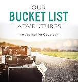 Our Bucket List Adventures A Journal For Couples