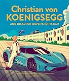 Christian Von Koenigsegg And His Superduper Sports Car