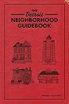 The Detroit Neighborhood Guidebook
