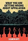 What You Are Getting Wrong about Appalachia