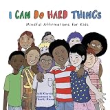 I Can Do Hard Things Mindful Affirmations For Kids