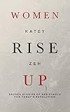 Women Rise Up: Sacred Stories of Resistance for Today's Revolution