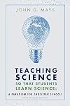 Teaching Science so that Students Learn Science