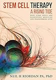 Stem Cell Therapy A Rising Tide How Stem Cells Are Disrupting Medicine And Transforming Lives