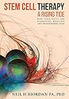 Stem Cell Therapy: A Rising Tide: How Stem Cells Are Disrupting Medicine and Transforming Lives