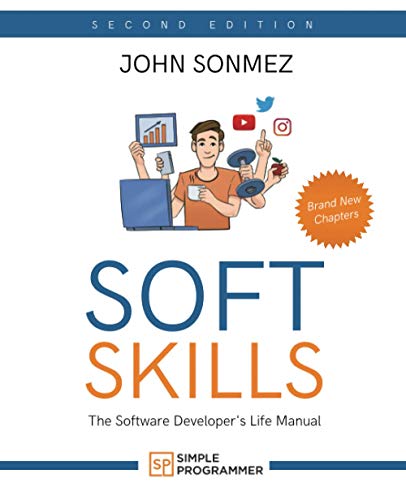 Soft Skills: The Software Developer's Life Manual (2nd Edition)