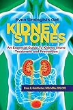 Even Urologists Get Kidney Stones An Essential Guide To Kidney Stone Treatment And Prevention