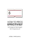 How to Price Effectively: A Guide for Managers and Entrepreneurs