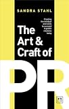 The Art Craft Of Pr Creating The Mindset And Skills To Succeed In Public Relations Today