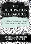 The Occupation Thesaurus: A Writer's Guide to Jobs, Vocations, and Careers (Writers Helping Writers Series)