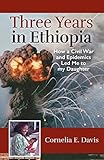 Three Years In Ethiopia How A Civil War And Epidemics Led Me To My Daughter
