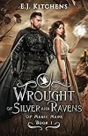 Wrought of Silver and Ravens (Of Magic Made Book 1)