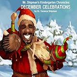 Mr Shipmans Kindergarten Chronicles December Celebrations