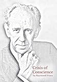 Crisis Of Conscience The Story Of The Struggle Between Loyalty To God And Loyalty To Ones Religion