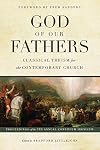 God of Our Fathers: Classical Theism for the Contemporary Church