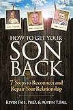 How To Get Your Son Back 7 Steps To Reconnect And Repair Your Relationship