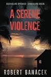A Serene Violence: An International Thriller (Global Elite)