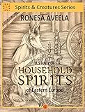 A Study of Household Spirits of Eastern Europe
