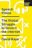 Speech Police The Global Struggle To Govern The Internet