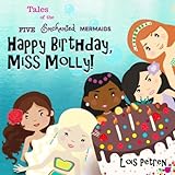 Happy Birthday Miss Molly Tales Of The Five Enchanted Mermaids